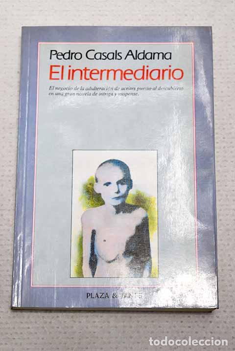 Libros: El intermediario: el caso del aceite luminoso.- Casals, Pedro