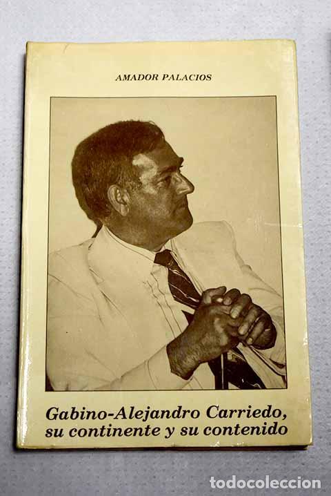 Libros: Gabino-Alejandro Carriedo, su continente y su contenido.- Palacios, Amador