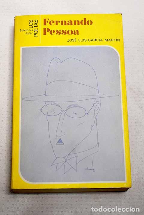 Libros: Fernando Pessoa: Garc&iacute;a Mart&iacute;n, Jos&eacute; Luis.- Garc&iacute;a Mart&iacute;n, Jos&eacute; Luis