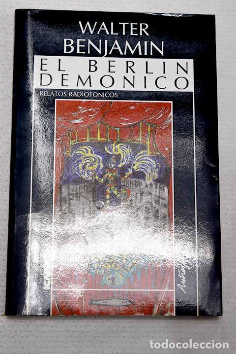Libros: El Berl&iacute;n dem&oacute;nico: relatos radiof&oacute;nicos.- Benjamin, Walter