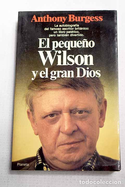 Libros: El peque&ntilde;o Wilson y el gran Dios.- Burgess, Anthony