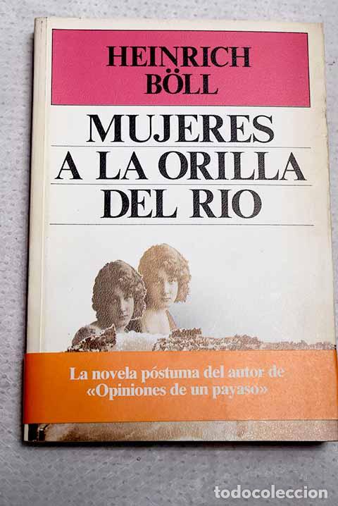 Livros em segunda m&atilde;o: Mujeres a la orilla del r&iacute;o: novela en mon&oacute;logos y di&aacute;logos.- Boll, Heinrich