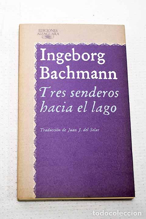 Libros: Tres senderos hacia el lago.- Bachmann, Ingeborg