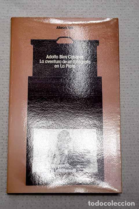 Libros: La aventura de un fot&oacute;grafo en La Plata.- Bioy Casares, Adolfo