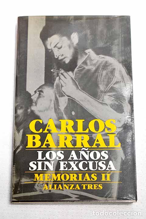 Libros: Los a&ntilde;os sin excusa: memorias, tomo II.- Barral, Carlos