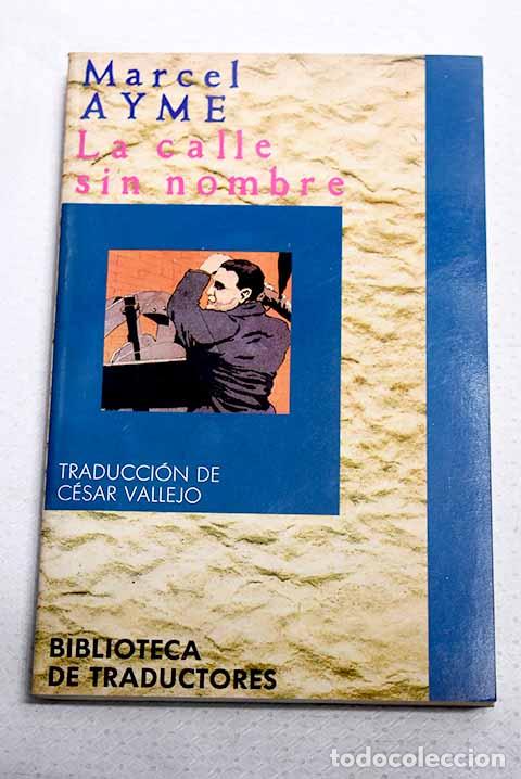 Livres: La calle sin nombre: Aym&eacute;, Marcel.- Aym&eacute;, Marcel