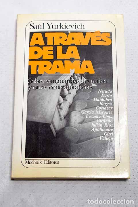 B&uuml;cher: A trav&eacute;s de la trama: sobre vanguardias literarias y otras concomitancias.- Yurkievich, Sa&uacute;l