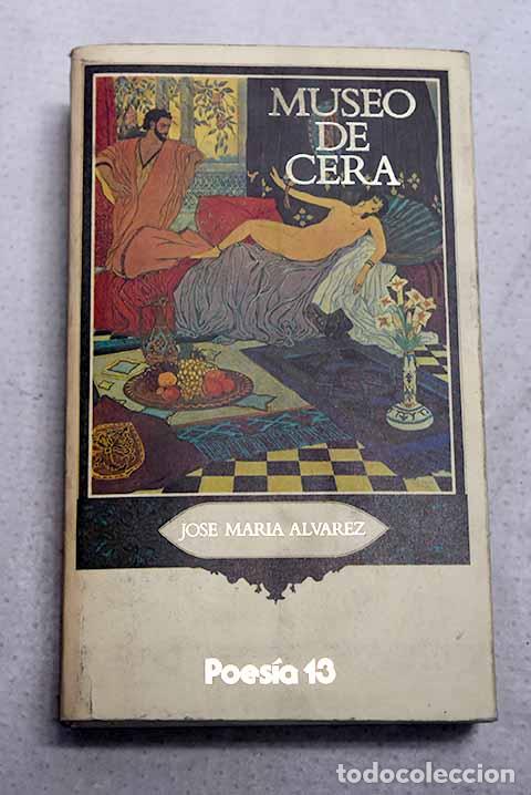 Libri di seconda mano: Museo de cera: &Aacute;lvarez, Jos&eacute; Mar&iacute;a.- &Aacute;lvarez, Jos&eacute; Mar&iacute;a