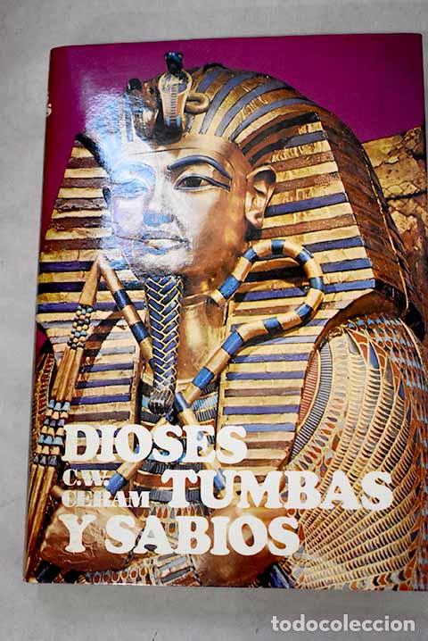 Libri di seconda mano: Dioses, tumbas y sabios: La novela de la Arqueologia.- Ceram, C. W.
