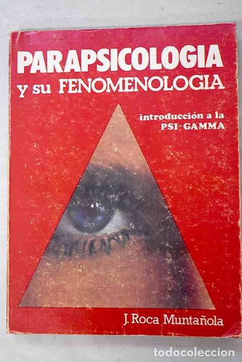 books: Parapsicolog&iacute;a y su fenomenolog&iacute;a: introducci&oacute;n a la Psi-Gamma .- Roca Munta&ntilde;ola, Julio