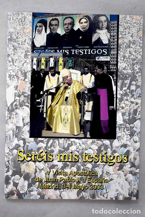 books: Ser&eacute;is mis testigos: V visita apost&oacute;lica de Juan Pablo II a Espa&ntilde;a, Madrid, 3-4 2003