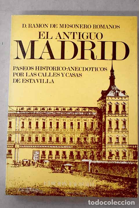 Libros: El antiguo Madrid: paseos hist&oacute;rico-anecd&oacute;ticos por las calles y casas de esta villa