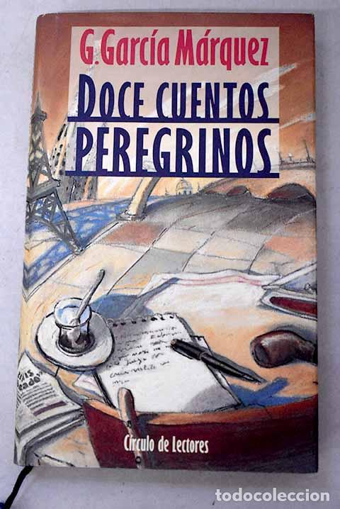 Libros: Doce cuentos peregrinos.- Garc&iacute;a M&aacute;rquez, Gabriel