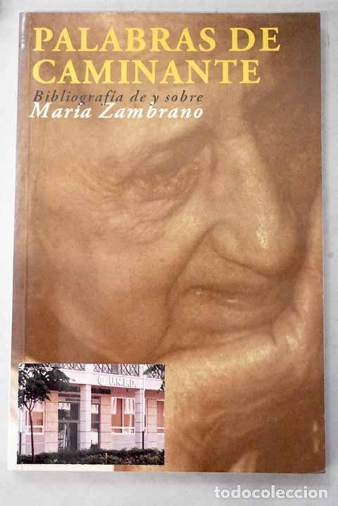 Libros: Palabras de caminante: bibliograf&iacute;a de y sobre Mar&iacute;a Zambrano