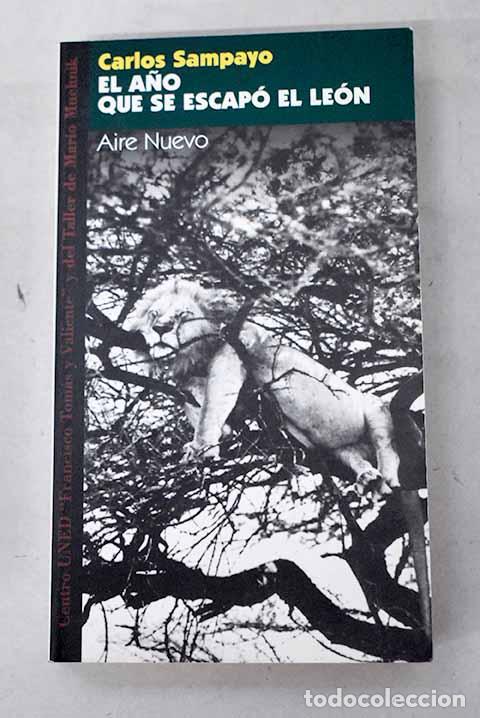 Libros: El a&ntilde;o que se escap&oacute; el le&oacute;n.- Sampayo, Carlos