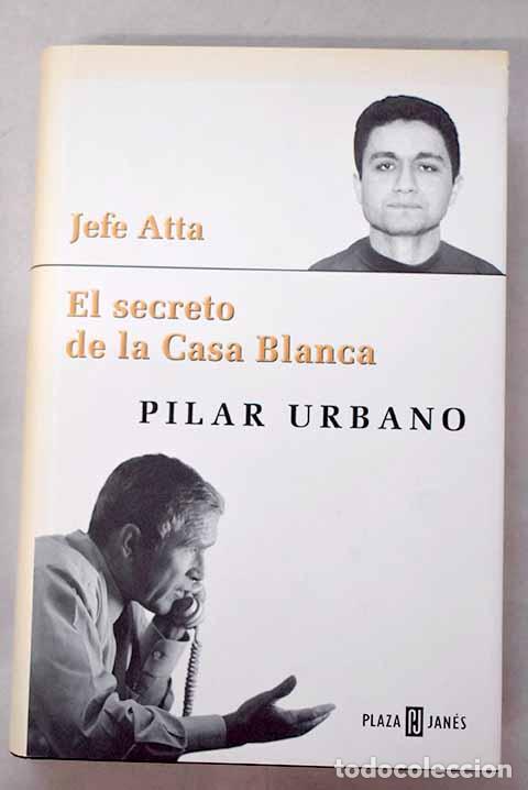 Libros: Jefe Atta: el secreto de la Casa Blanca.- Urbano, Pilar