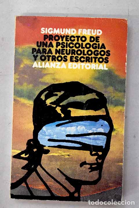 Libros: Proyecto de una psicolog&iacute;a para neur&oacute;logos y otros escritos.- Freud, Sigmund