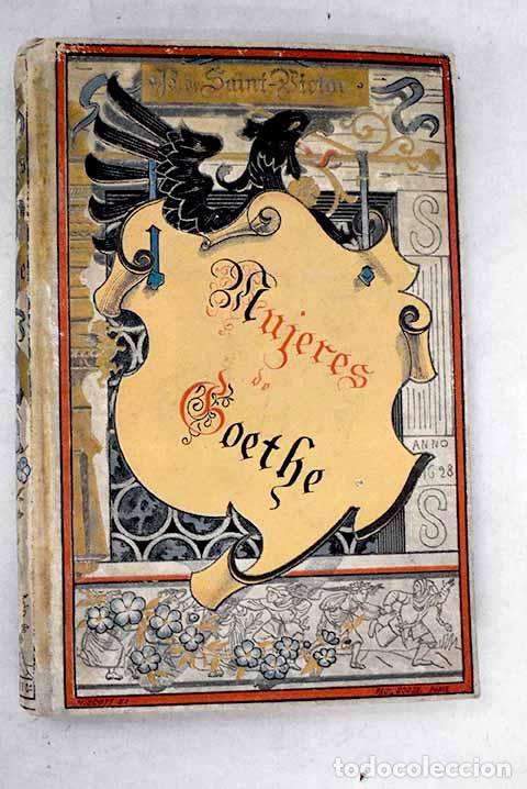 Libros: Mujeres de Goethe: Saint-Victor, Paul de.- Saint-Victor, Paul de
