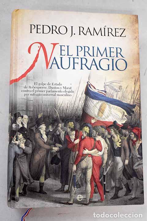 Libros: El primer naufragio: el golpe de estado de Robespierre.- Ram&iacute;rez, Pedro J.