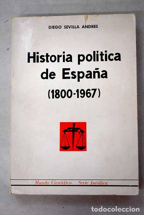 Libros: Historia pol&iacute;tica de Espa&ntilde;a: (1800-1967).- Sevilla Andr&eacute;s, Diego