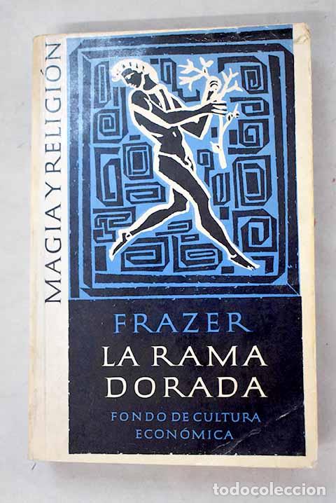 Libros: La rama dorada: magia y religi&oacute;n.- Frazer, James George