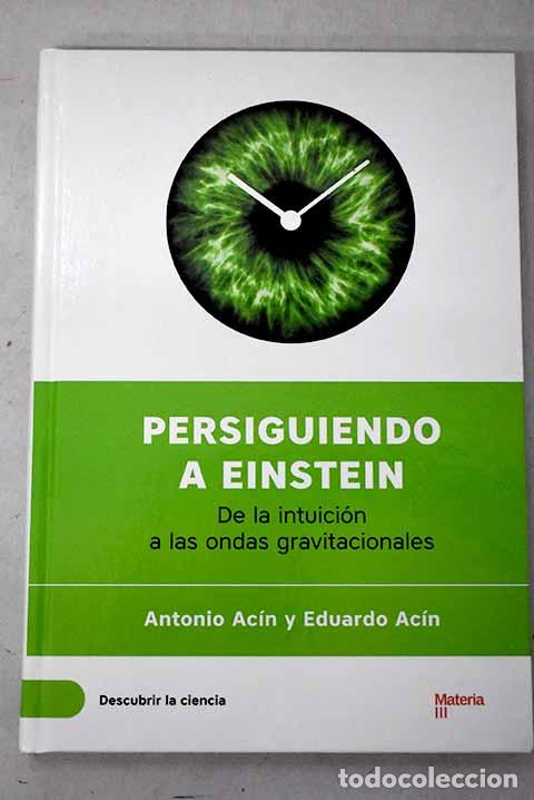 Livres: Persiguiendo a Einstein: de la intuici&oacute;n a las ondas gravitacionales.- Ac&iacute;n, Antonio