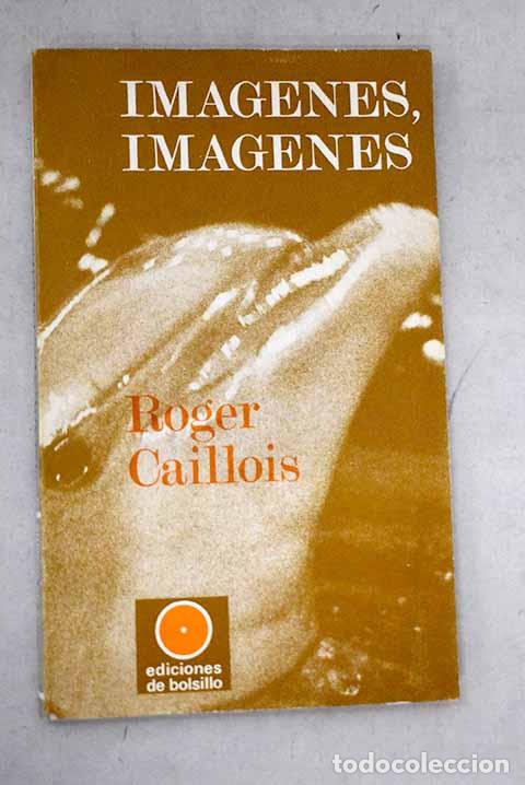Livres: Imagenes, imagenes: Caillois, Roger.- Caillois, Roger