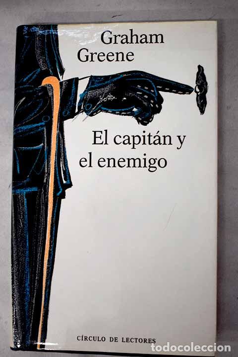 Libros: El capit&aacute;n y el enemigo.- Greene, Graham