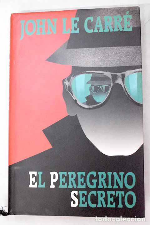 Libros: El peregrino secreto.- Le Carr&eacute;, John