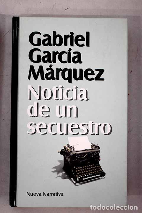 Libros: Noticia de un secuestro.- Garc&iacute;a M&aacute;rquez, Gabriel
