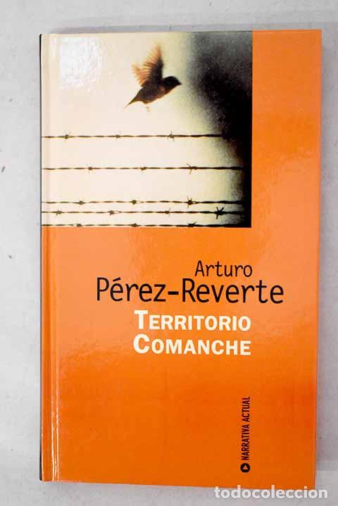 Libri di seconda mano: Territorio comanche: P&eacute;rez-Reverte, Arturo.- P&eacute;rez-Reverte, Arturo