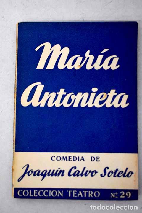 Libros: Maria Antonieta: Calvo-Sotelo, Joaqu&iacute;n.- Calvo-Sotelo, Joaqu&iacute;n