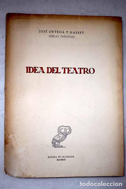 Libros: Idea del teatro: Ortega y Gasset, Jos&eacute;.- Ortega y Gasset, Jos&eacute;