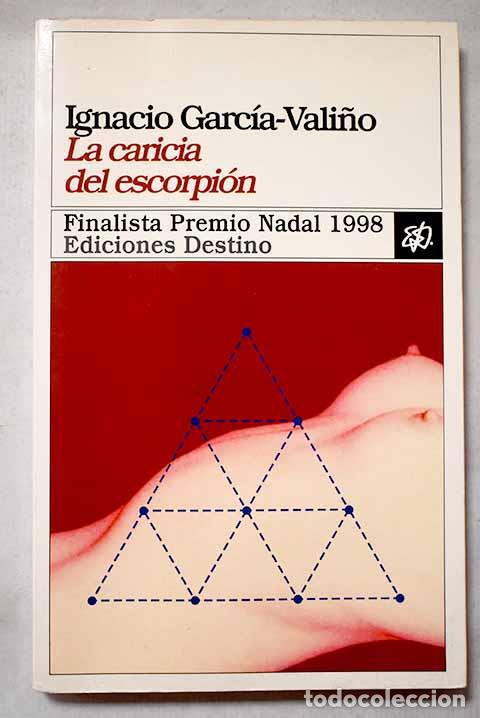 Libros: La caricia del escorpi&oacute;n.- Garc&iacute;a-Vali&ntilde;o, Ignacio