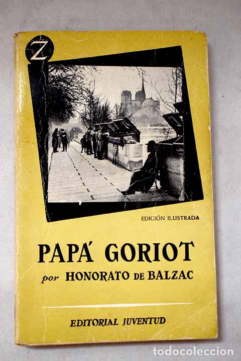 Libros: Pap&aacute; Goriot: Balzac, Honor&eacute; de.- Balzac, Honor&eacute; de
