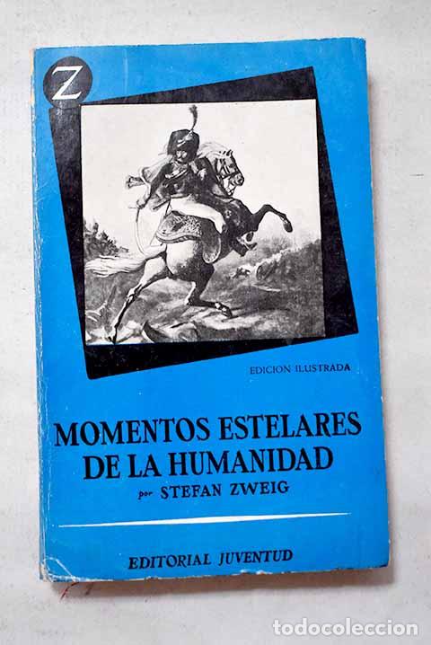 Libros: Momentos estelares de la humanidad: doce miniaturas historicas.- Zweig, Stefan