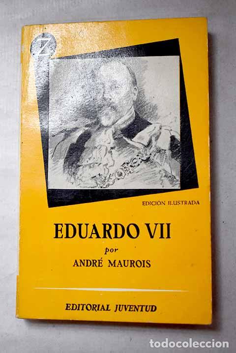 Libros: Eduardo VII y su &eacute;poca.- Maurois, Andr&eacute;