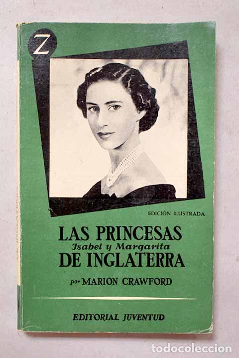 Libri di seconda mano: Las princesas Isabel y Margarita de Inglaterra: Biograf&iacute;a &iacute;ntima.- Crawford, Marion