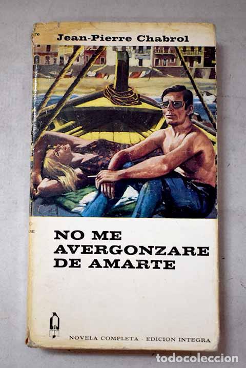 Libros: No me avergonzar&eacute; de amarte.- Chabrol, Jean-Pierre