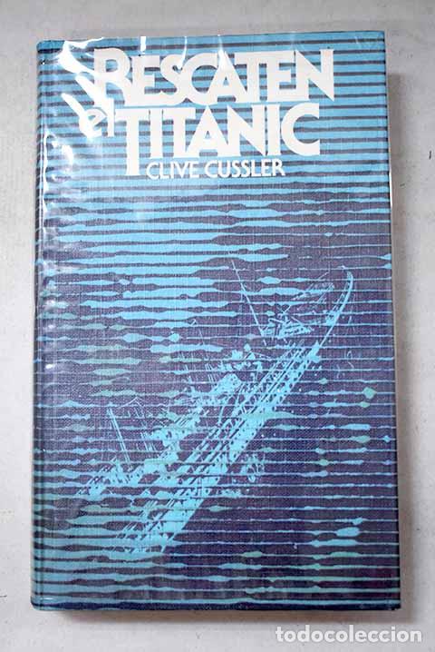 Libros: Rescaten el Titanic: Cussler, Clive.- Cussler, Clive