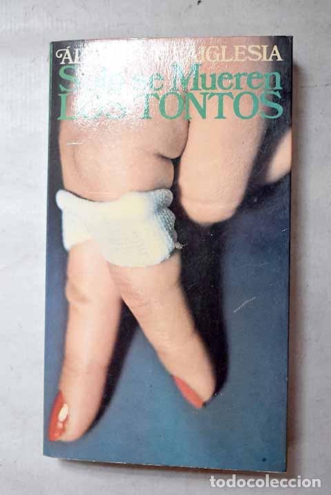Livres: S&oacute;lo se mueren los tontos.- Laiglesia, &Aacute;lvaro de