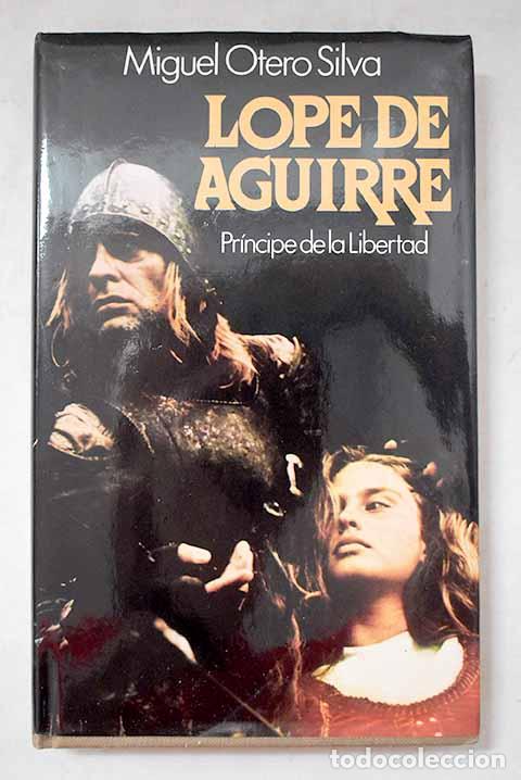 Livres: Lope de Aguirre, pr&iacute;ncipe de la libertad.- Otero Silva, Miguel