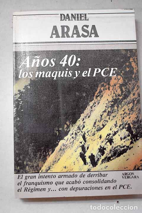 Livres: A&ntilde;os 40 : los maquis y el PCE.- Arasa, Daniel