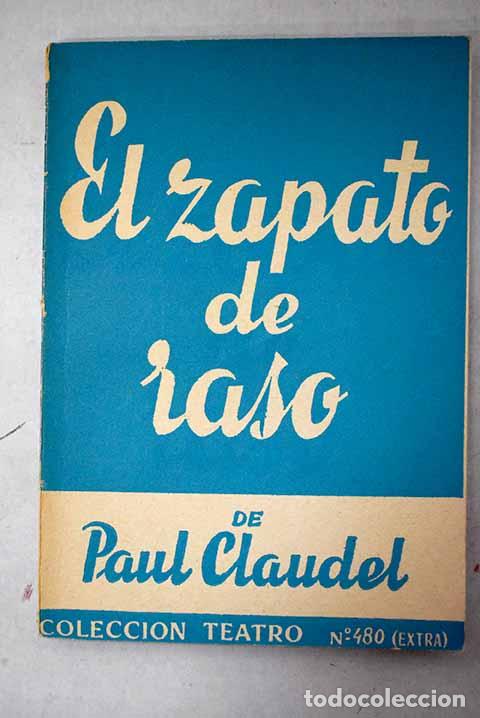 Livres: El zapato de raso: obra en tres jornadas divididas en treinta y cinco cuadros, con un epilogo