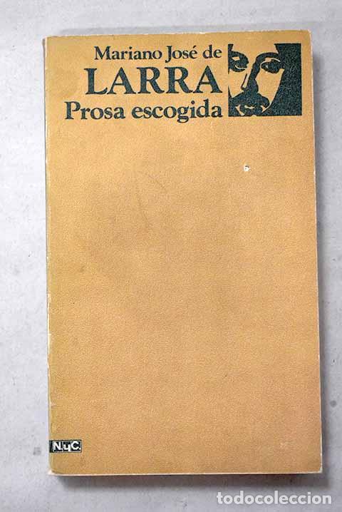 Libros: Prosa escogida: Larra, Mariano Jos&eacute; de.- Larra, Mariano Jos&eacute; de