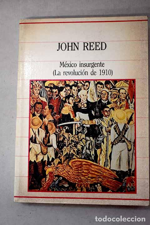 B&uuml;cher: M&eacute;xico insurgente: (la revoluci&oacute;n de 1910).- Reed, John