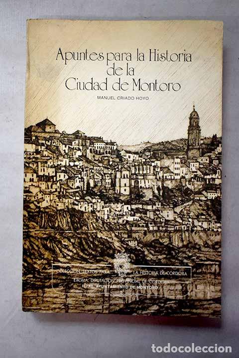 B&uuml;cher: Apuntes para la Historia de la ciudad de Montoro.- Criado Hoyo, Manuel