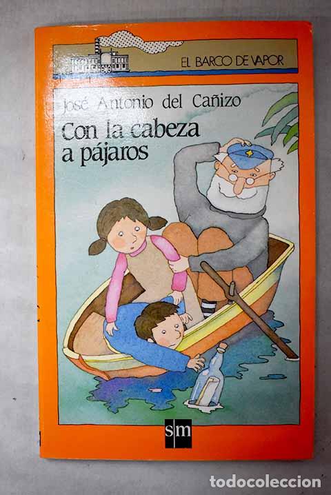 B&uuml;cher: Con la cabeza a p&aacute;jaros.- Ca&ntilde;izo, Jos&eacute; Antonio del