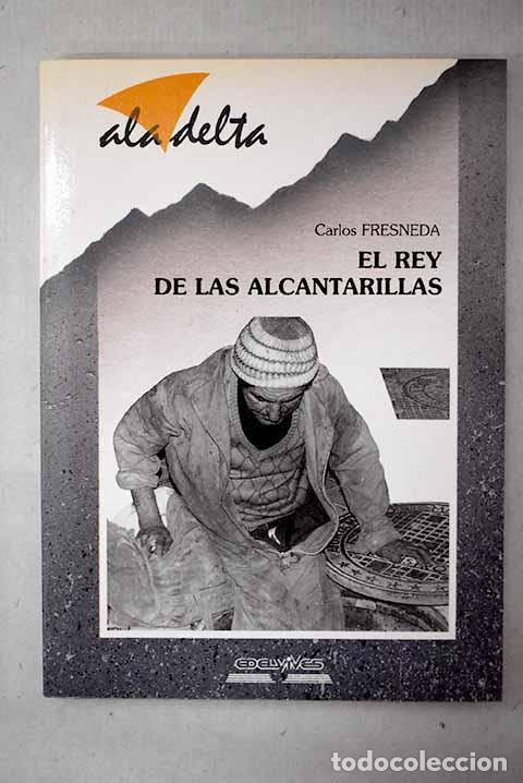 B&uuml;cher: El rey de las alcantarillas.- Fresneda, Carlos