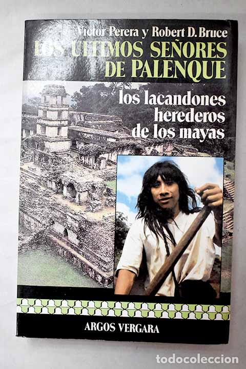 B&uuml;cher: Los &uacute;ltimos se&ntilde;ores de Palenque: los lacandones, herederos de los mayas.- Perera, V&iacute;ctor